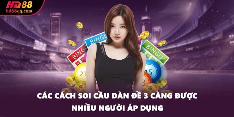 Các cách soi cầu dàn đề 3 càng được nhiều người áp dụng