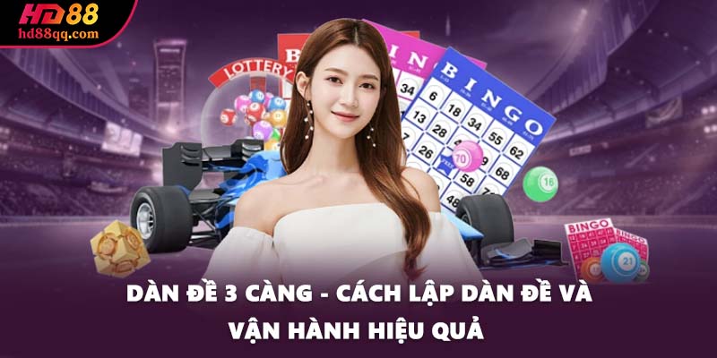 Dàn Đề 3 Càng - Cách Lập Dàn Đề Và Vận Hành Hiệu Quả 