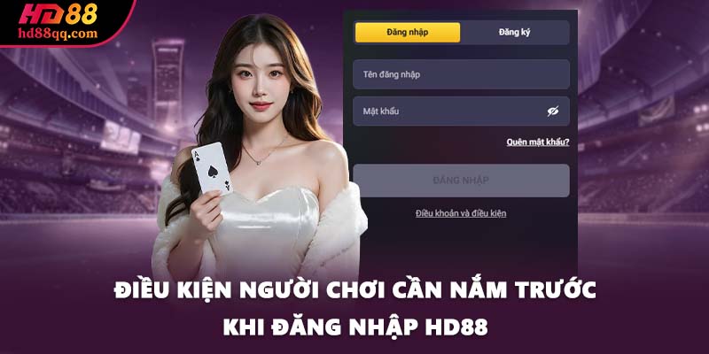 Điều kiện người chơi cần nắm trước khi đăng nhập HD88