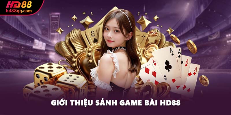 Giới thiệu sảnh game bài HD88