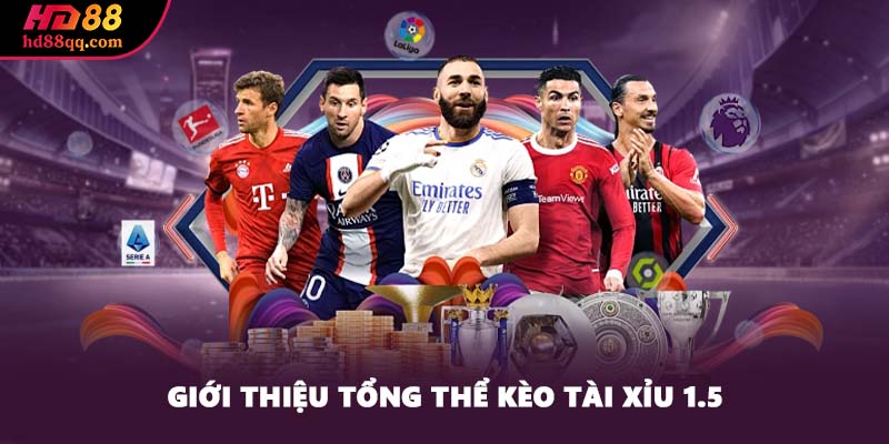 Tài Xỉu 1.5 Và Những Mẹo Chơi Cực Hay Cược Thủ Nên Nắm 1 Giới thiệu tổng thể kèo tài xỉu 1.5