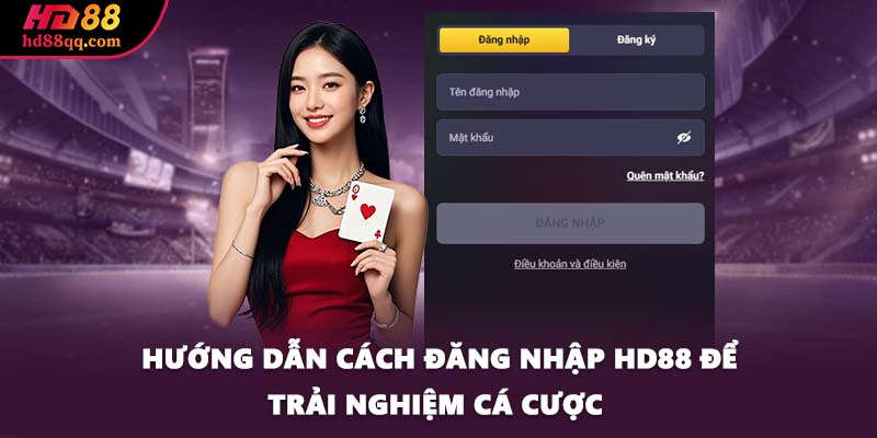 Hướng Dẫn Cách Đăng nhập HD88 Để Trải Nghiệm Cá Cược 