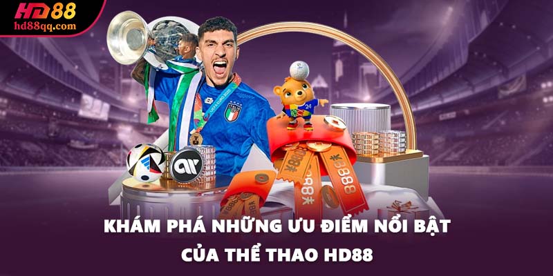 Khám phá những ưu điểm nổi bật của thể thao HD88