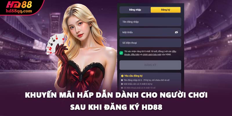 Khuyến mãi hấp dẫn dành cho người chơi sau khi đăng ký HD88