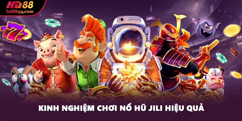 Kinh nghiệm chơi nổ hũ Jili hiệu quả