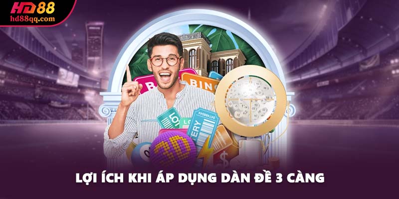 Lợi ích khi áp dụng dàn đề 3 càng