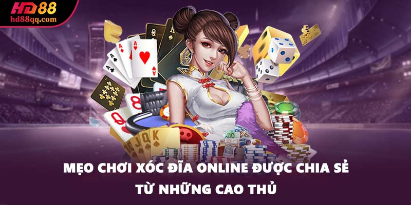 Xóc Đĩa Online - Tận Hưởng Niềm Vui Và Phần Thưởng Từ HD88 3 Mẹo chơi xóc đĩa online được chia sẻ từ những cao thủ