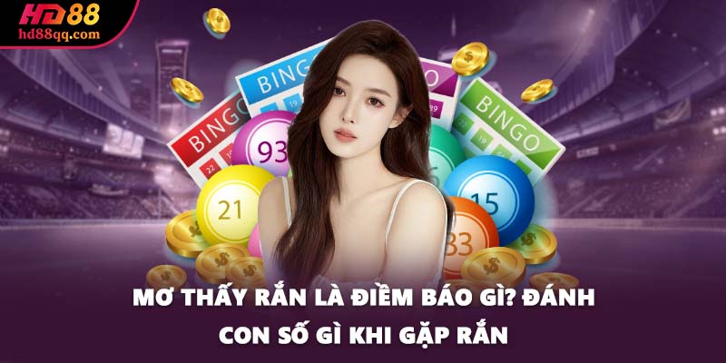 Mơ Thấy Rắn Là Điềm Báo Gì? Đánh Con Số Gì Khi Gặp Rắn