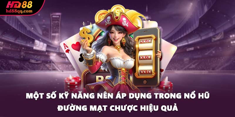 Nổ Hũ Đường Mạc Chược - Tựa Game Gây Sốt Trên Toàn Cầu 3 Một số kỹ năng nên áp dụng trong Nổ Hũ Đường Mạc Chược hiệu quả