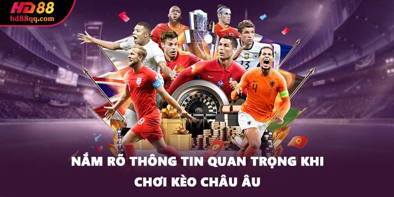 Kèo Châu Âu - Khám Phá Cách Chơi Hay Từ Cao Thủ Lâu Năm 2 Nắm rõ thông tin quan trọng khi chơi kèo châu Âu