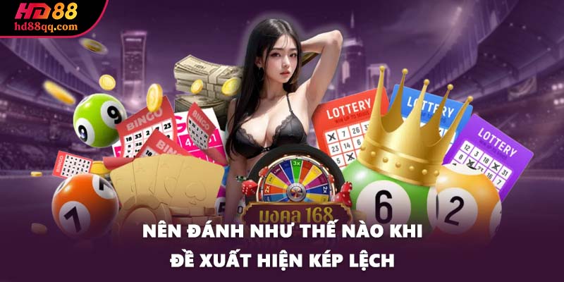 Kép Lệch Là Gì? Bật Mí Cách Chơi Lô Đề Siêu Hiệu Quả 2 Nên đánh như thế nào khi đề xuất hiện kép lệch