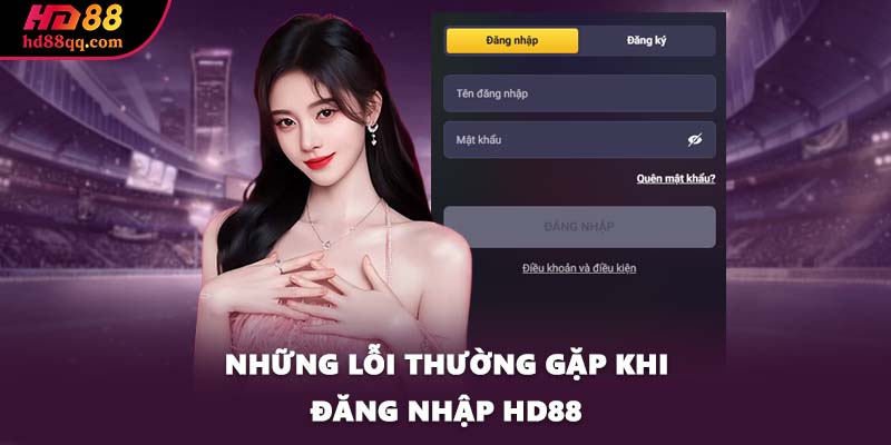 Những lỗi thường gặp khi đăng nhập HD88