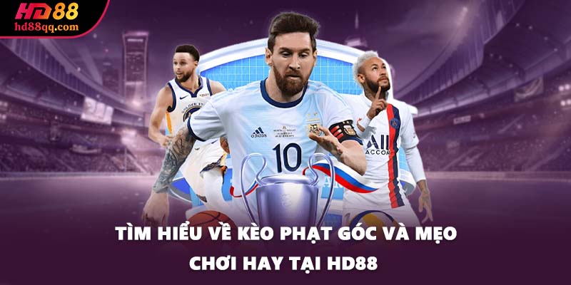 Tìm Hiểu Về Kèo Phạt Góc Và Mẹo Chơi Hay Tại HD88 