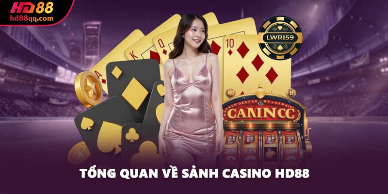 Tổng quan về sảnh casino HD88