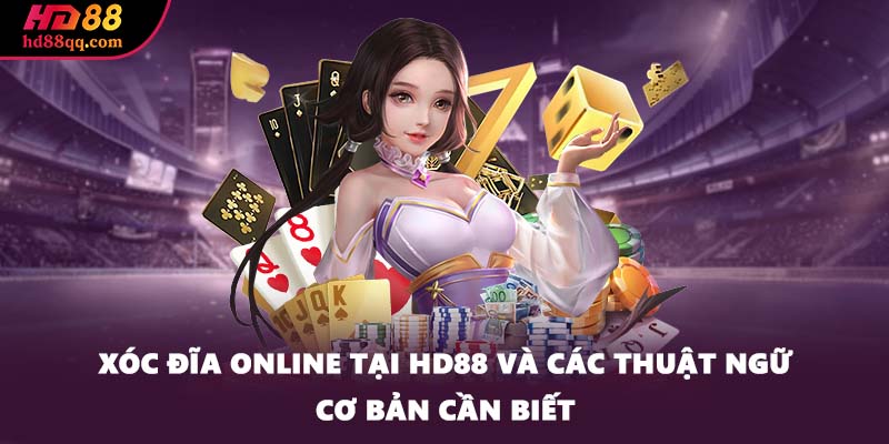 Xóc Đĩa Online - Tận Hưởng Niềm Vui Và Phần Thưởng Từ HD88 1 Xóc đĩa online tại HD88 và các thuật ngữ cơ bản cần biết